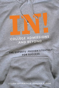 Title: In! College Admissions and Beyond: The Experts' Proven Strategy for Success, Author: Lillian Luterman