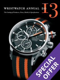 Title: Wristwatch Annual 2013: The Catalog of Producers, Prices, Models, and Specifications, Author: Peter Braun