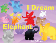 Title: I Dream of an Elephant, Author: Ami Rubinger