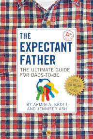 The Expectant Father: The Ultimate Guide for Dads-to-Be (Fourth Edition) (The New Father)
