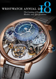 Title: Wristwatch Annual 2018: The Catalog of Producers, Prices, Models, and Specifications, Author: Peter Braun