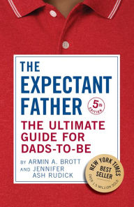 Downloading ebooks to kindle The Expectant Father: The Ultimate Guide for Dads-to-Be (Fifth Edition) (The New Father) 9780789260826 DJVU MOBI by Jennifer Ash Rudick, Armin A. Brott