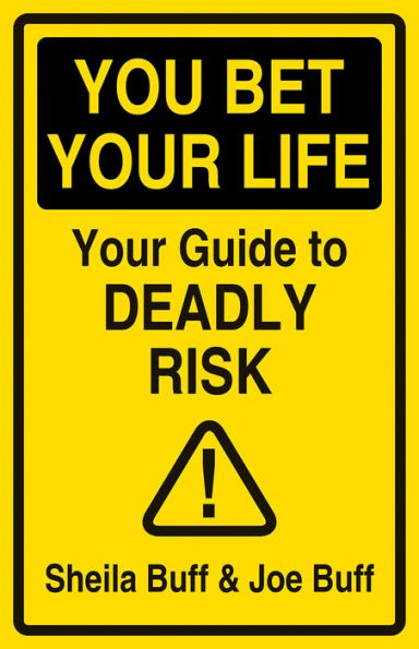 You Bet Your Life: Guide to Deadly Risk