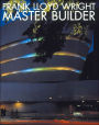 Frank Lloyd Wright: Master Builder