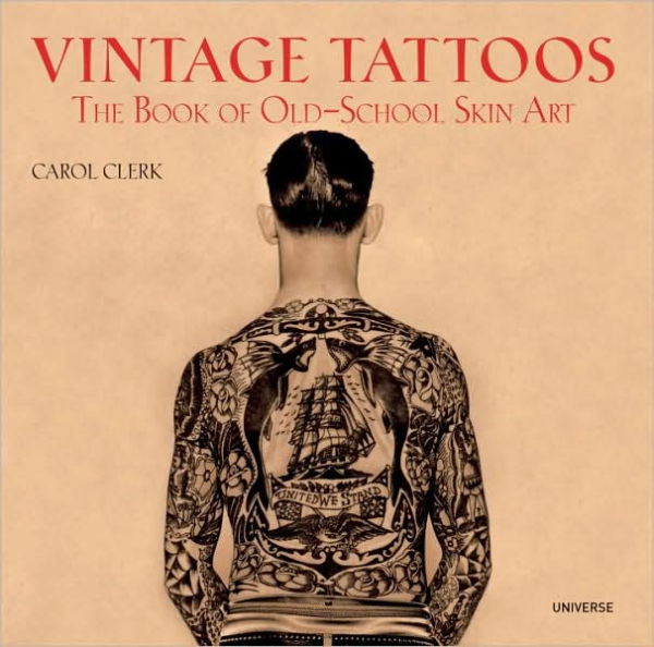 Vintage Tattoos: The Book of Old-School Skin Art