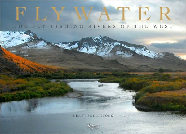 Flywater: Fly-Fishing Rivers of the West