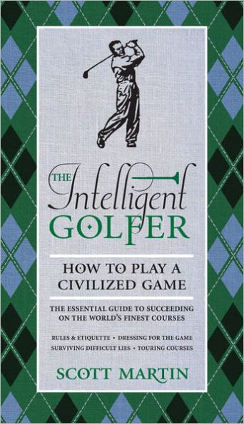 The Intelligent Golfer: How to Play a Civilized Game