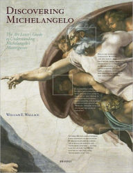 Title: Discovering Michelangelo: The Art Lover's Guide to Understanding Michelangelo's Masterpieces, Author: William E. Wallace