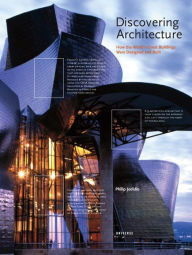 Title: Discovering Architecture: How the World's Great Buildings Were Designed and Built, Author: Philip Jodidio