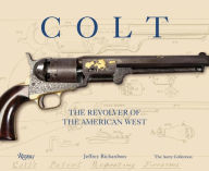Download free it books in pdf Colt: The Revolver of the American West by Jeffrey Richardson English version 9780789331298 PDB