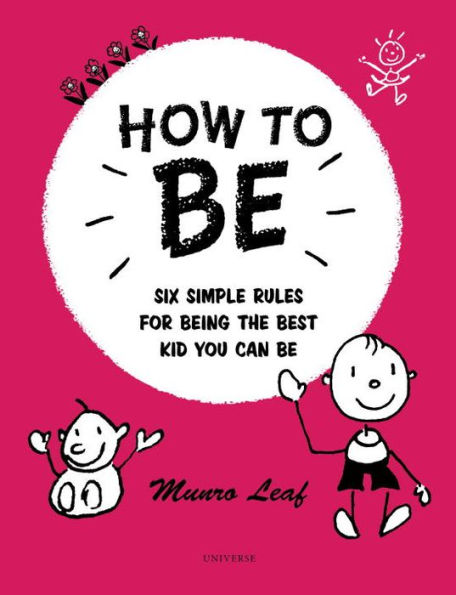 How to Be: Six Simple Rules for Being the Best Kid You Can Be