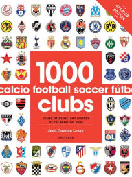 Free download of ebooks 1000 Football Clubs: Teams, Stadiums, and Legends of the Beautiful Game by Jean-Damien Lesay