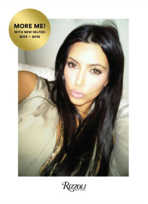 Kim Kardashian West Selfish More Me With New Selfies 2015 2016 By