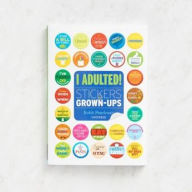 Title: I Adulted!: Stickers for Grown-Ups, Author: Robb Pearlman