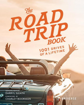 The Road Trip Book: 1001 Drives of a Lifetime by Darryl Sleath ...