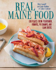 Title: Real Maine Food: 100 Plates from Fishermen, Farmers, Pie Champs, and Clam Shacks, Author: Ben Conniff