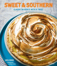 Title: Sweet & Southern: Classic Desserts with a Twist, Author: Ben Mims
