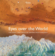 Title: Eyes over the World: The Most Spectacular Drone Photography, Author: Dirk Dallas