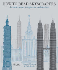 Title: How to Read Skyscrapers: A Crash Course in High-Rise Architecture, Author: Edward Denison