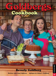 Free epub books for downloading The Goldbergs Cookbook MOBI iBook by Beverly Goldberg, Jenn Fujikawa, Adam F. Goldberg 9780789336750 in English