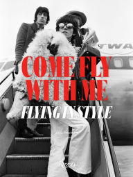 Ebook download deutsch epub Come Fly with Me: Flying in Style 9780789337733