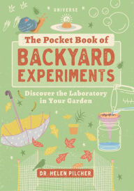 Title: The Pocket Book of Backyard Experiments: Discover the Laboratory in Your Garden, Author: Helen Pilcher