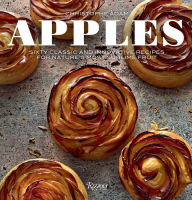 Title: Apples: Sixty Classic and Innovative Recipes for Nature's Most Sublime Fruit, Author: Christophe Adam
