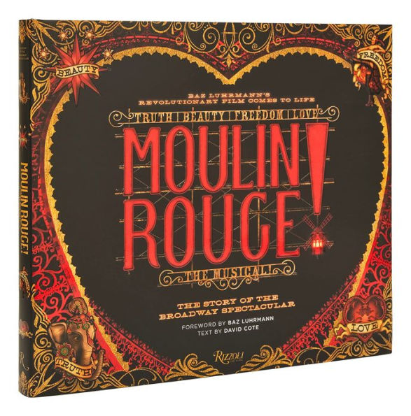 Moulin Rouge! The Musical: The Story of the Broadway Spectacular