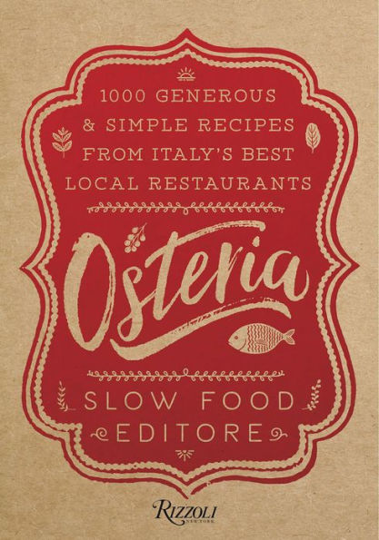 Osteria: 1,000 Generous and Simple Recipes from Italy's Best Local Restaurants