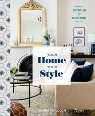 Title: Your Home, Your Style: How to Find Your Look & Create Rooms You Love, Author: Donna Garlough