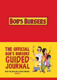 Free downloads online books The Official Bob's Burgers Guided Journal 9780789339997 (English Edition) CHM RTF ePub by 20th Century Fox