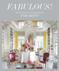 Rapidshare ebooks download Fabulous!: The Dazzling Interiors of Tom Britt 9780789341617