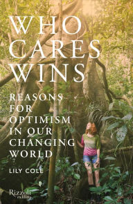 Title: Who Cares Wins: Reasons for Optimism in a Changing World, Author: Lily Cole