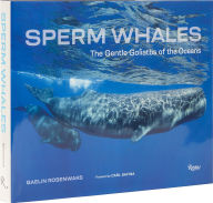 Title: Sperm Whales: The Gentle Goliaths of the Ocean, Author: Gaelin Rosenwaks