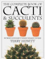 The Complete Book of Cacti & Succulents: The Definitive Practical Guide to Culmination, Propagation, and Display