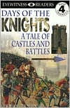 Days of the Knights: A Tale Castles and Battles (DK Readers Level 4 Series)