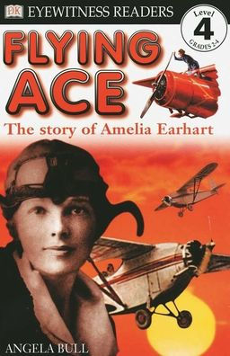 DK Readers L4: Flying Ace: The Story of Amelia Earhart