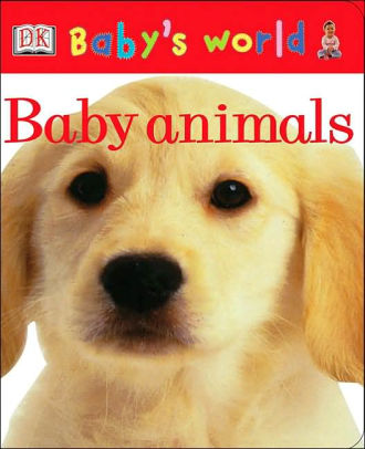 Baby Animals by DK Publishing, Board Book | Barnes & Noble®