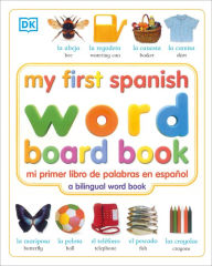 Title: My First Spanish Word Board Book/ Mi primer libro de palabras en Espanol, Author: DK