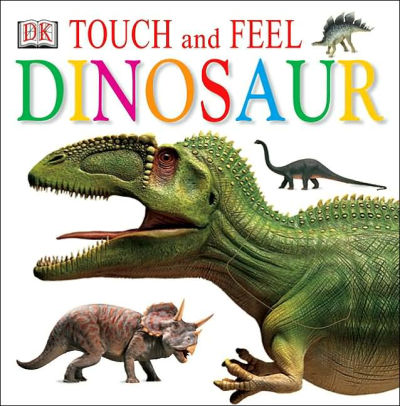 Touch And Feel Dinosaurs By Dk Publishing Board Book