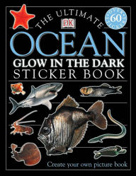 Title: Ultimate Sticker Book: Glow in the Dark: Ocean Creatures: Create Your Own Picture Book, Author: DK