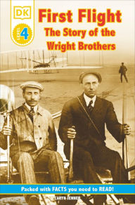 Title: First Flight: The Story of the Wright Brothers (DK Readers Level 4 Series), Author: Caryn Jenner