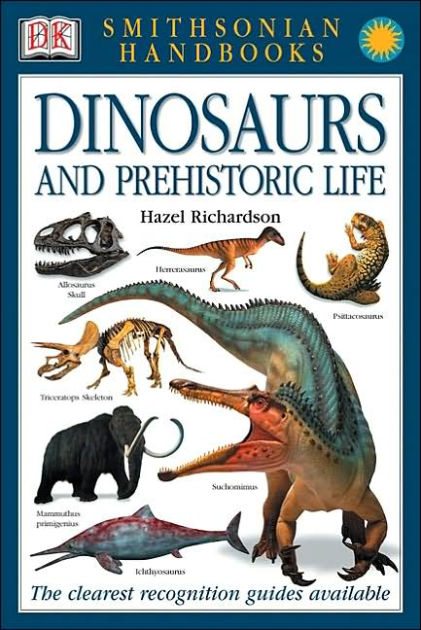 Smithsonian Handbooks: Dinosaurs and Prehistoric Life by Hazel ...