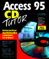 Access 95 CD Tutor: Interactive Multimedia Seminar in a Box