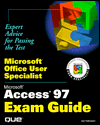 Microsoft Office User Specialist Microsoft Access 97 Exam Guide