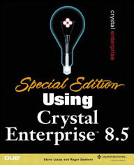 Title: Special Edition Using Crystal Enterprise 8.5, Author: Steve Lucas