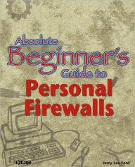 Title: Absolute Beginner's Guide to Personal Firewalls, Author: Jerry Lee Ford Jr.