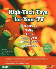 Title: High-Tech Toys for Your TV: Secrets of TiVo, Xbox, ReplayTV, UltimateTV and More, Author: Steve Kovsky