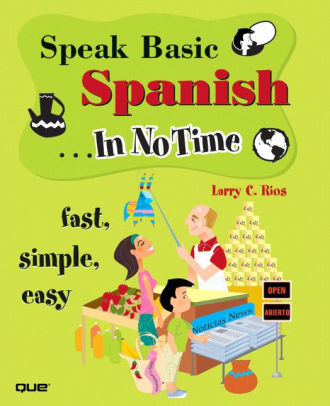 Speak Basic Spanish In No Time By Larry Rios Paperback Barnes Noble