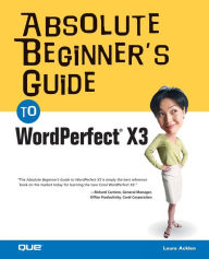 Title: Absolute Beginner's Guide to WordPerfect X3 (yep, that's right: Wordperfect X3), Author: Ernest Adams